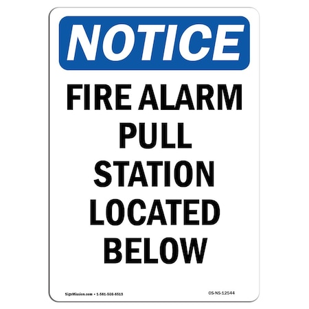 Signmission OSHA Notice Sign, Fire Alarm Pull Station Located Below, 14in X 10in Decal, 10" W, 14" L, Portrait OS-NS-D-1014-V-12544